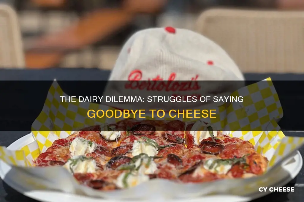 how hard is it to give up cheese