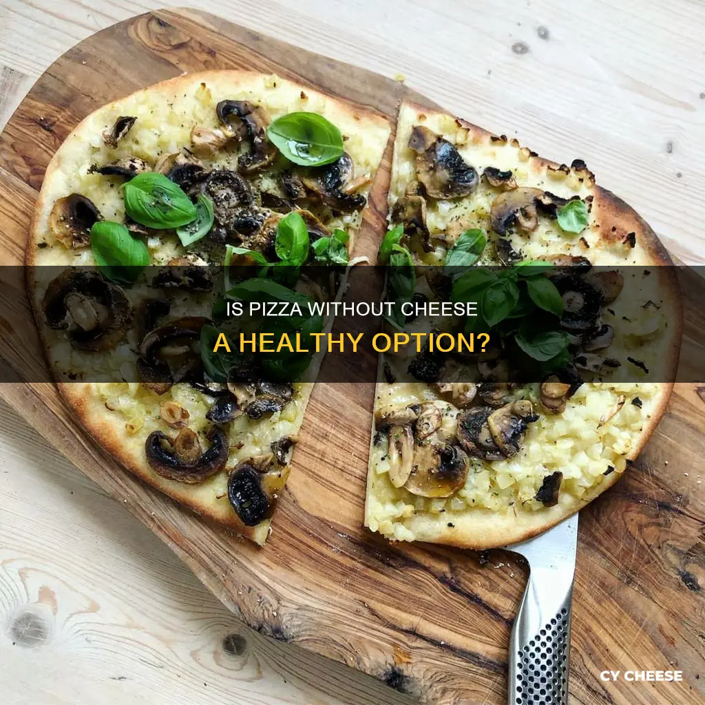 how healthy is pizza without cheese