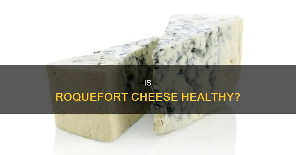 how healthy is roquefort cheese