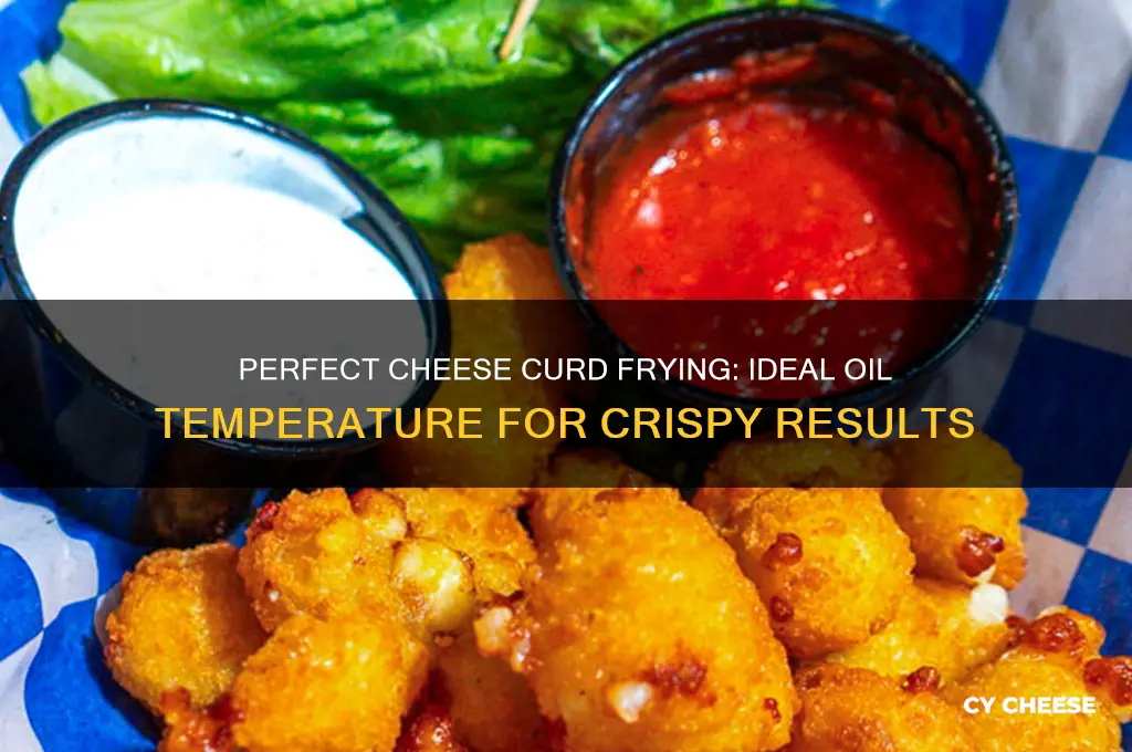 how hot should the oil be to fry cheese curds