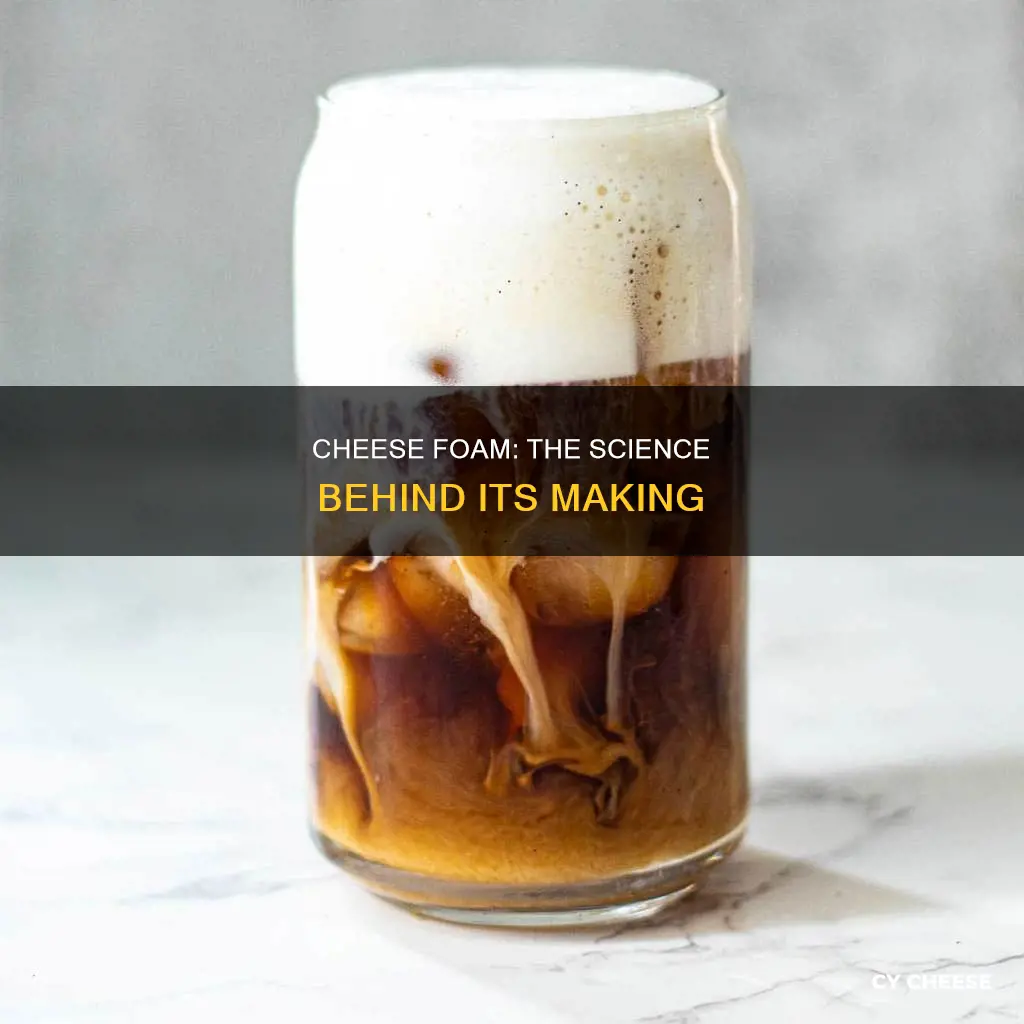 how is cheese foam made