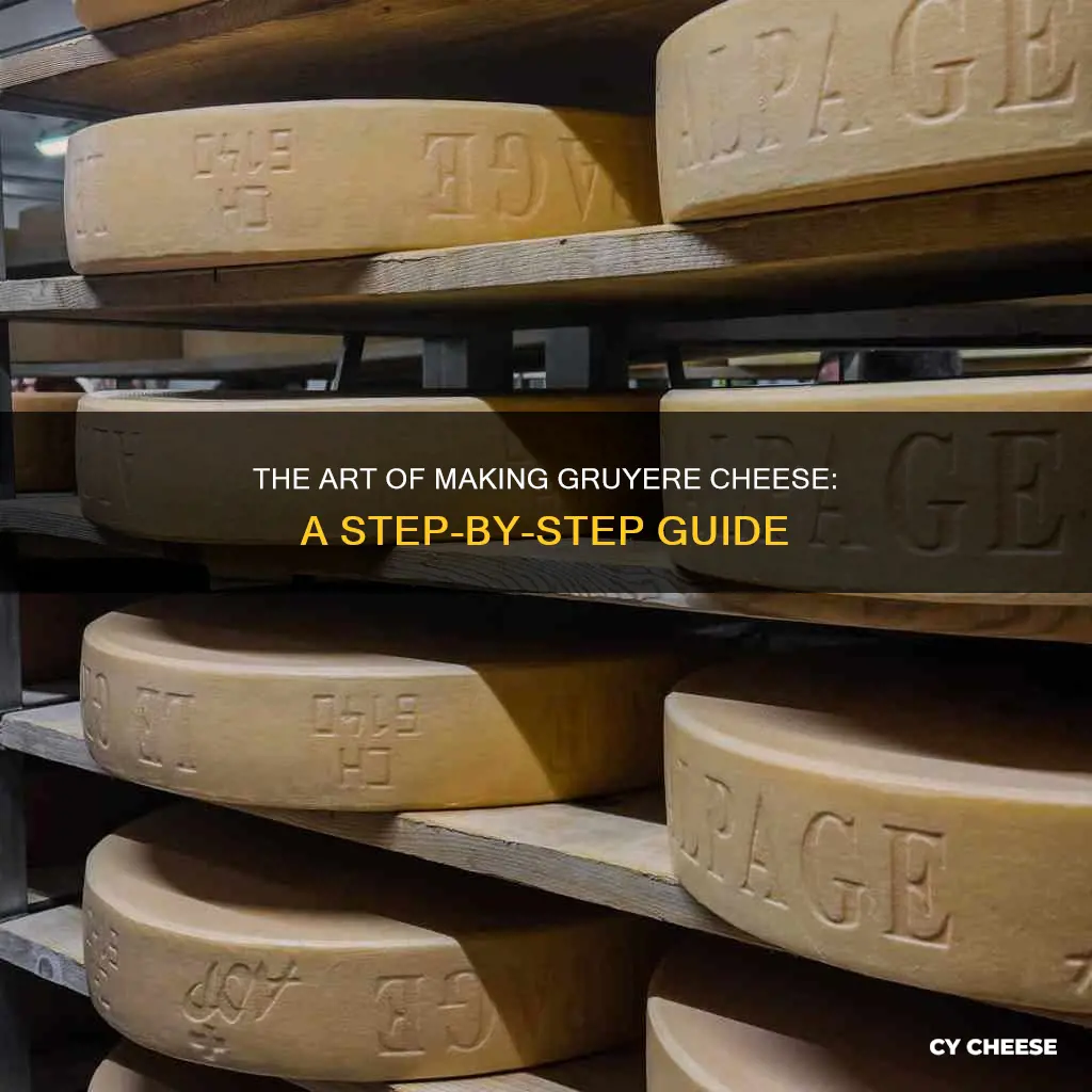how is gruyere cheese made