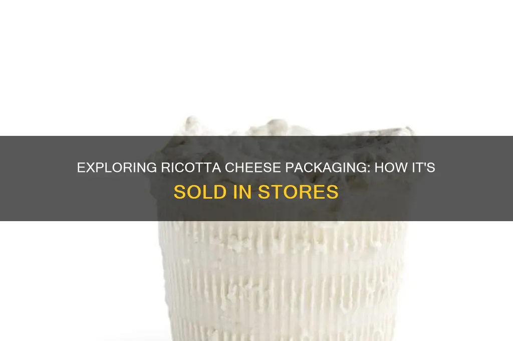 how is ricotta cheese sold