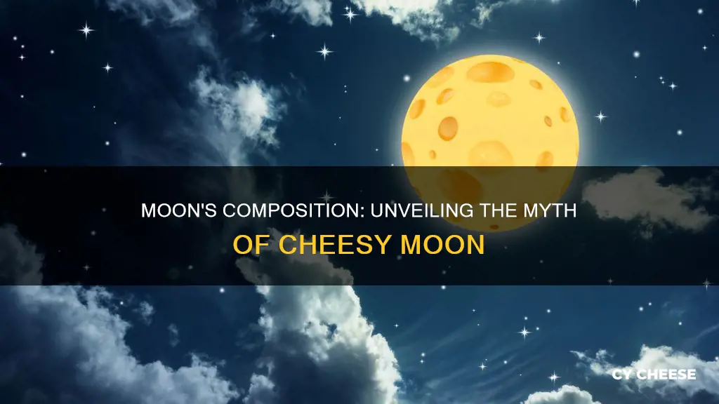 how is the moon made of cheese