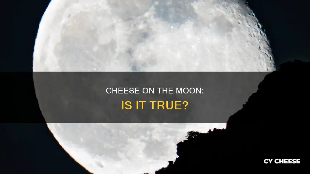 how is the moon made of cheese