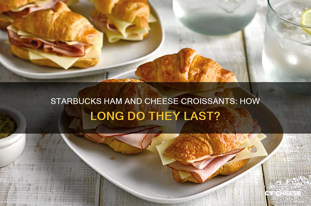how long are ham and cheese croissants good for starbucks