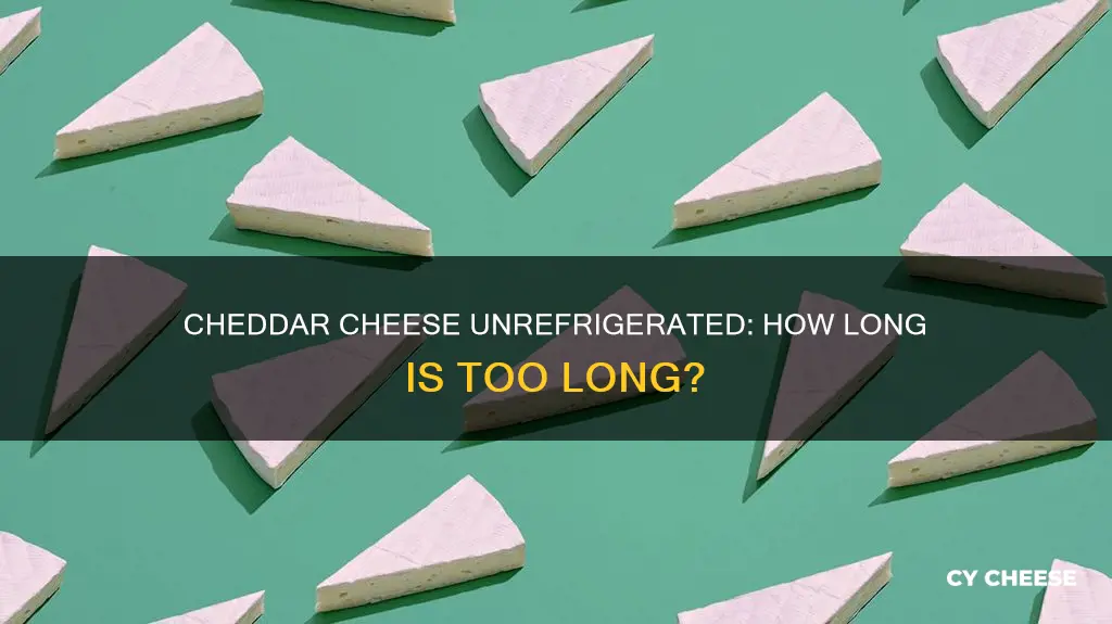 how long cheddar cheese unrefrigerated