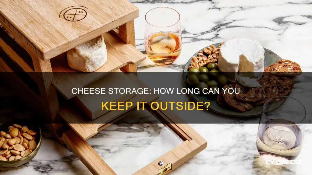 how long cheese products outside