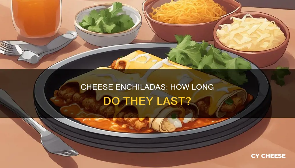 how long do cheese enchiladas last in the fridge