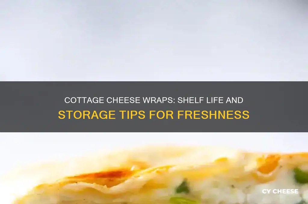 how long do cottage cheese wraps last