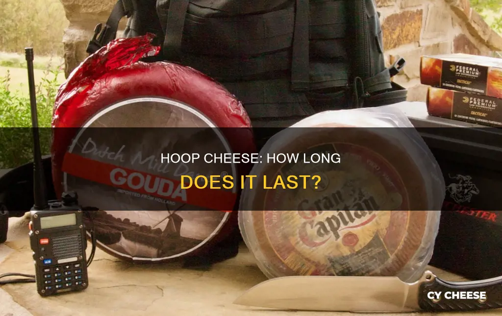 how long does a wheel of hoop cheese last