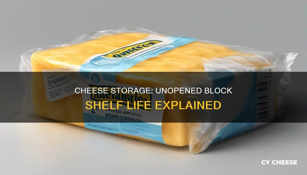 how long does an unopened block of cheese last