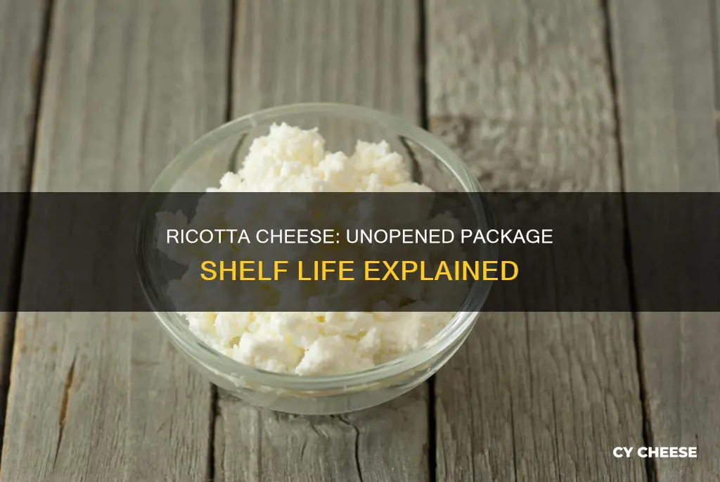 how long does an unopened package of ricotta cheese last