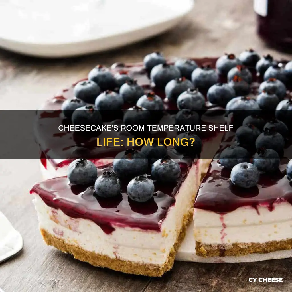 how long does cheese cake last at room temperature