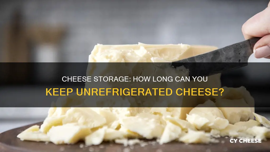 how long does cheese keep without refrigeration