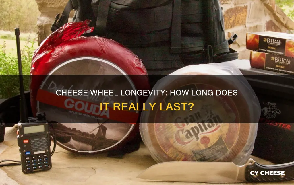 how long does cheese wheel last