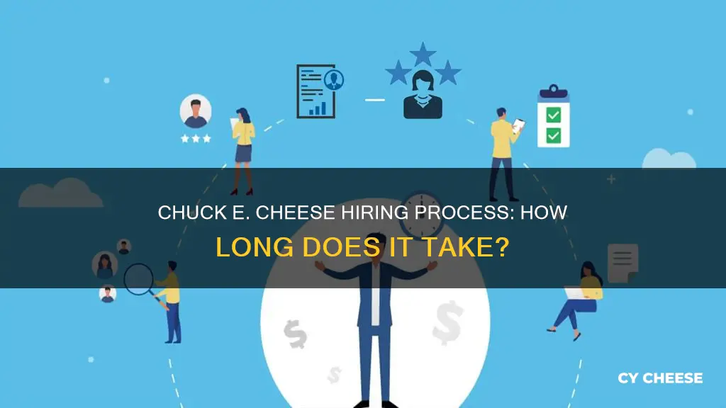 how long does chuck e cheese take to hire