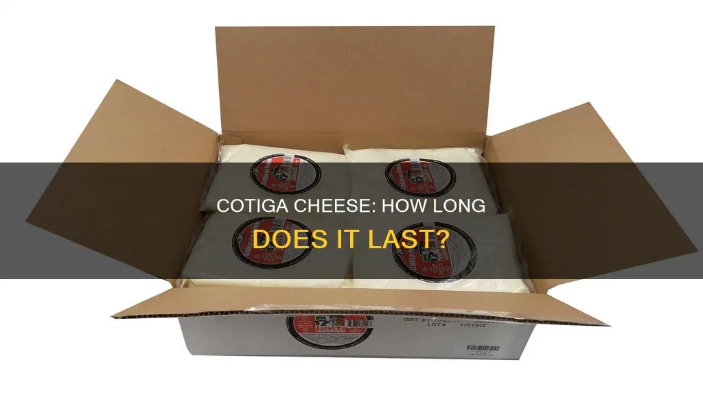 how long does cotiga cheese last