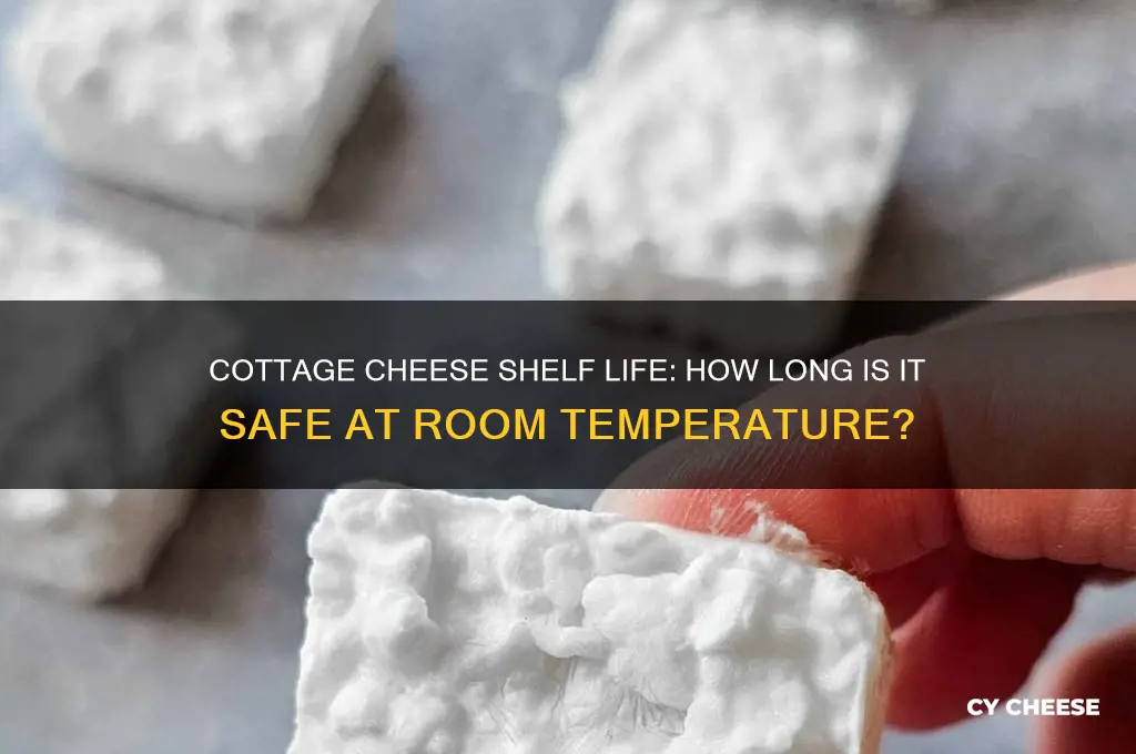 how long does cottage cheese keep at room temperature