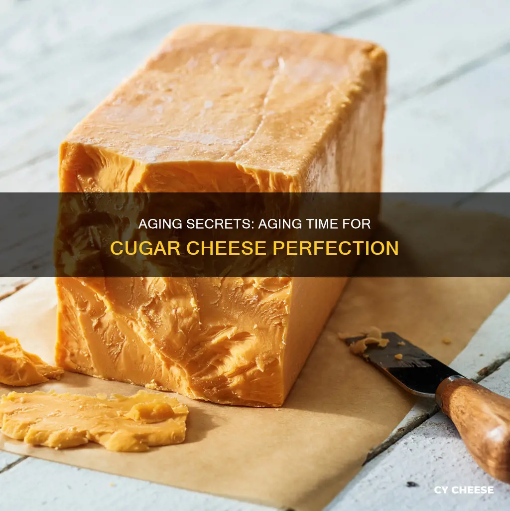 how long does cugar cheese age