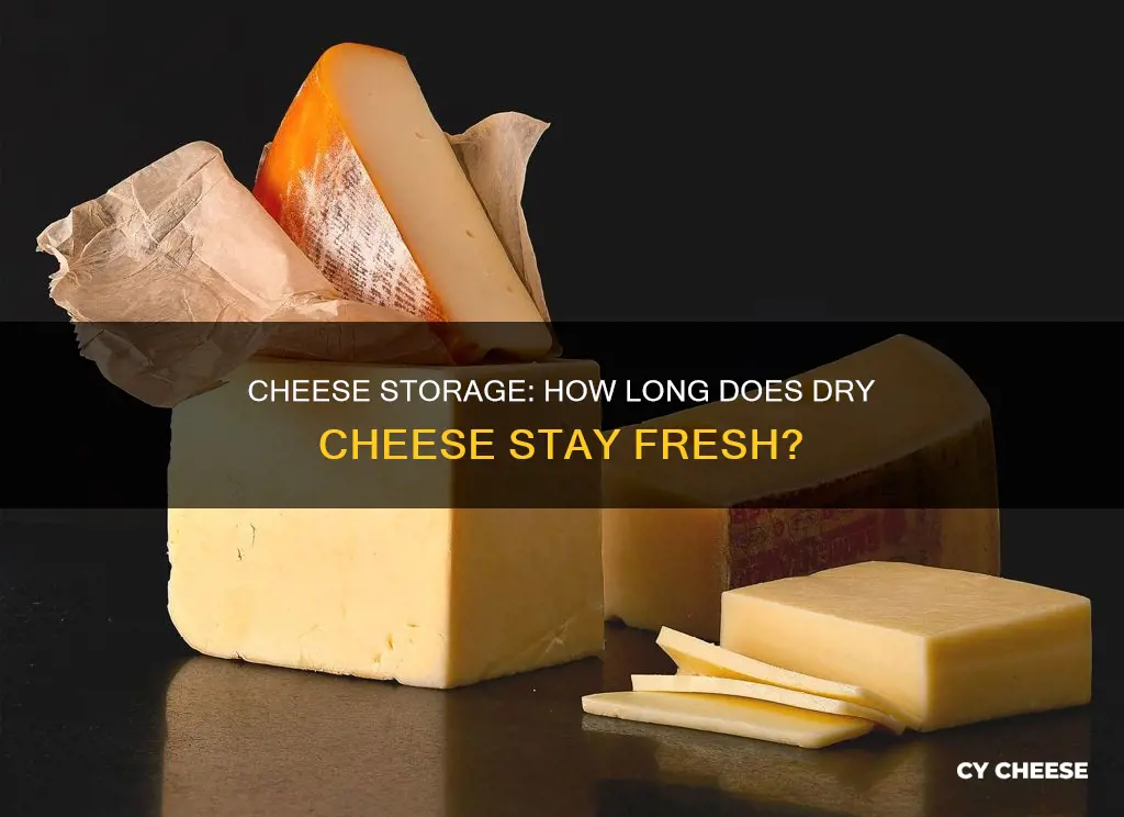 how long does dry cheese last