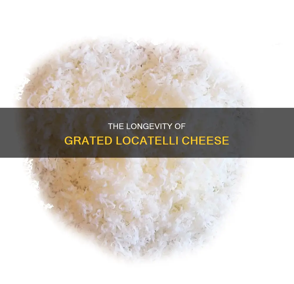 how long does grated locatelli cheese last