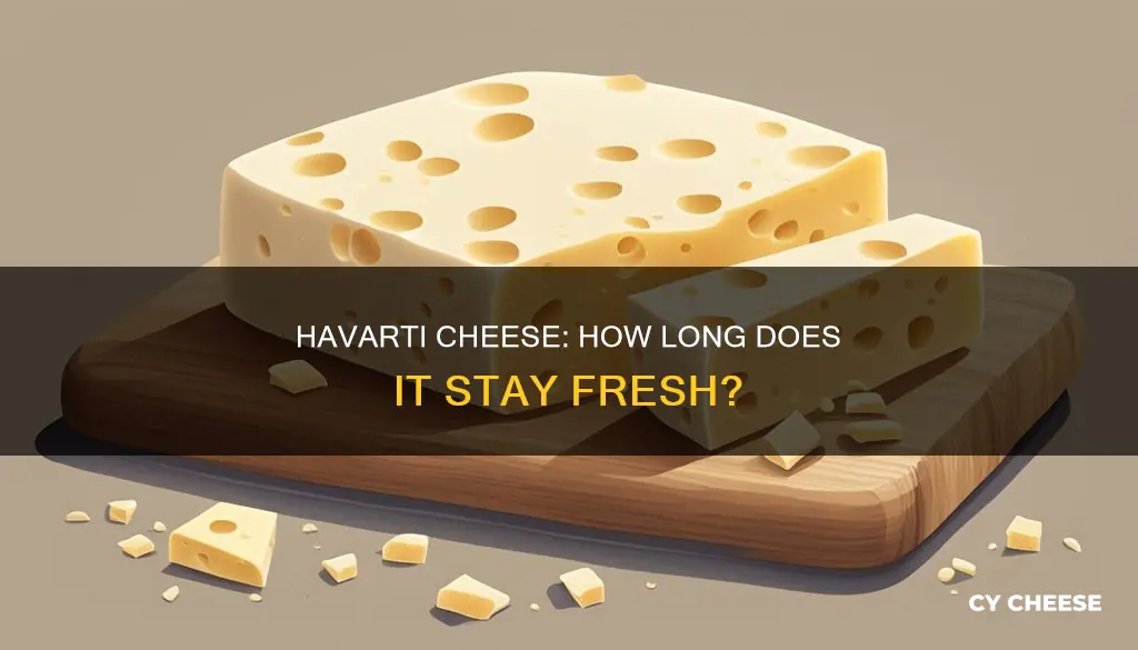 how long does havarti cheese last in the fridge