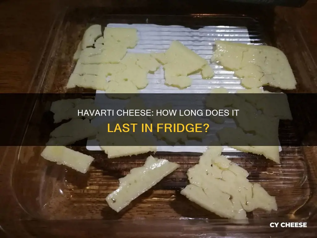 how long does havarti cheese last refrigerated