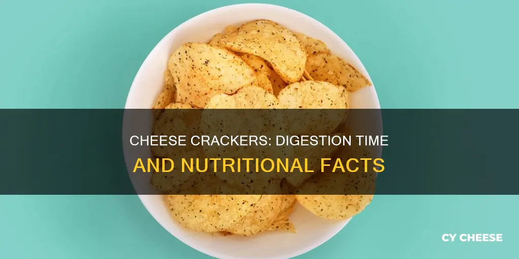 how long does it take for cheese crackers to digest