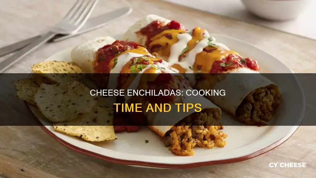 how long does it take to cook cheese enchiladas