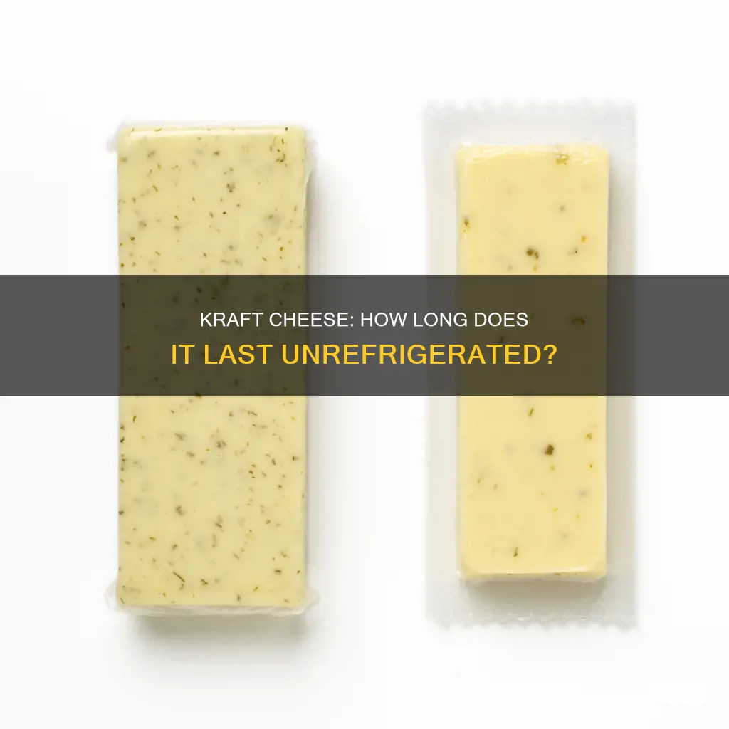 how long does kraft cheese last unrefrigerated