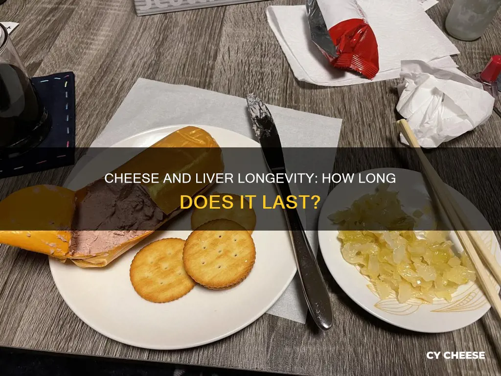 how long does liver cheese