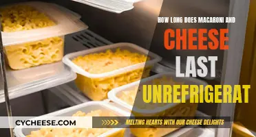 Mac and Cheese: How Long Does it Last Unrefrigerated?