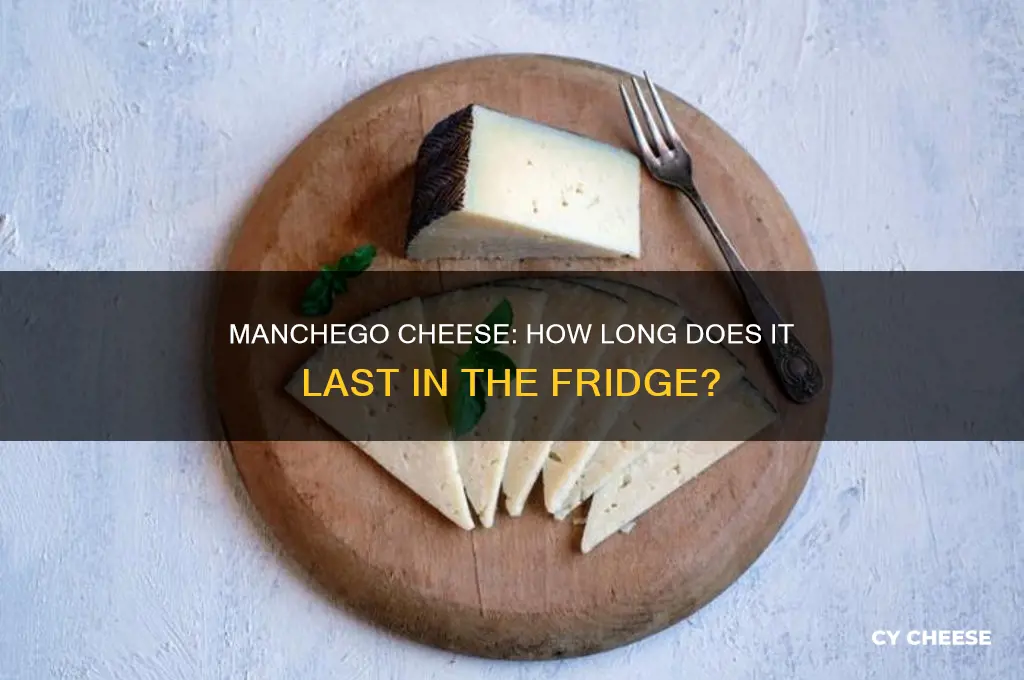 how long does manchego cheese stay good in the refrigerator
