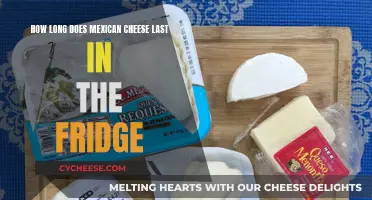 The Longevity of Mexican Cheese in Your Fridge