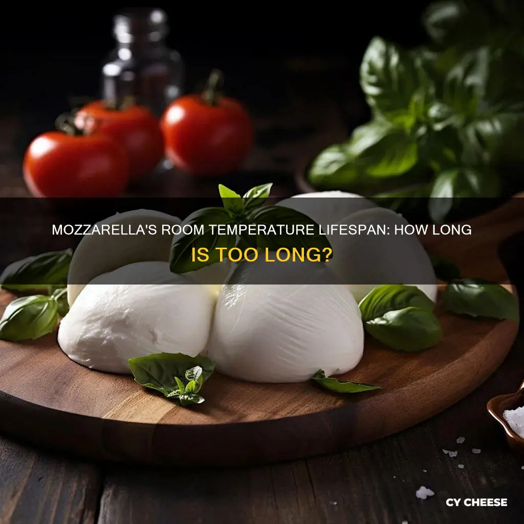 how long does mozzarela cheese last at room temperature