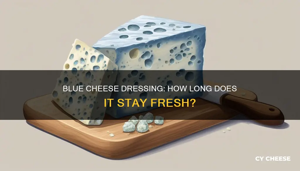 how long does opened blue cheese dressing last