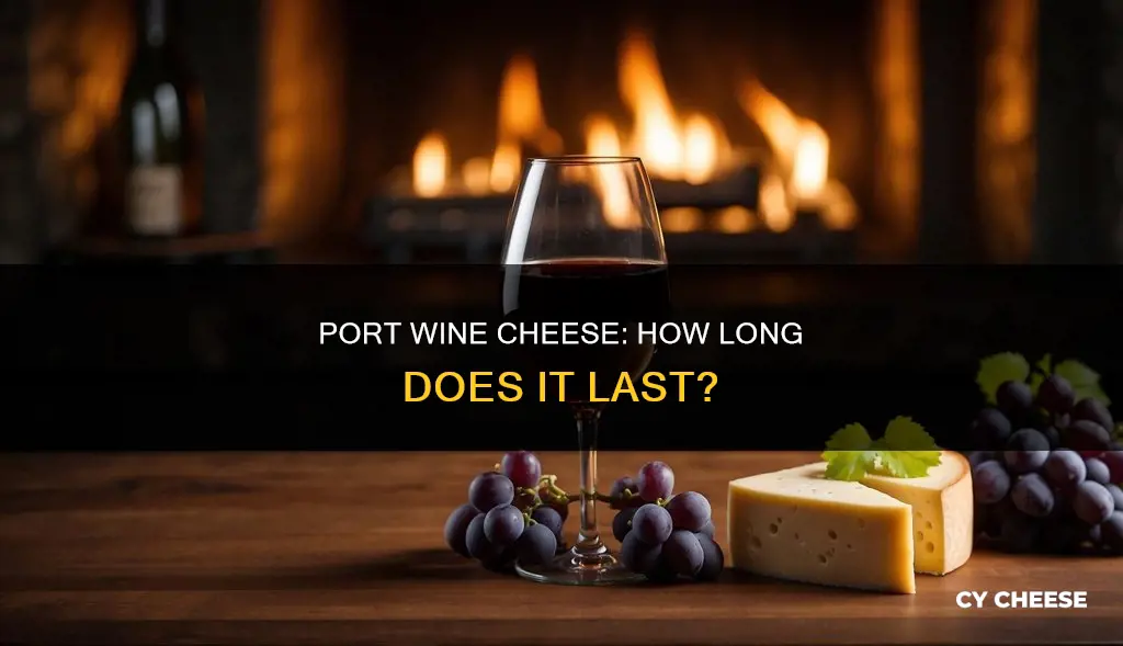 how long does port wine cheese last