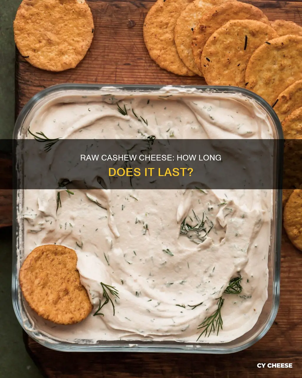 how long does raw cashew cheese last