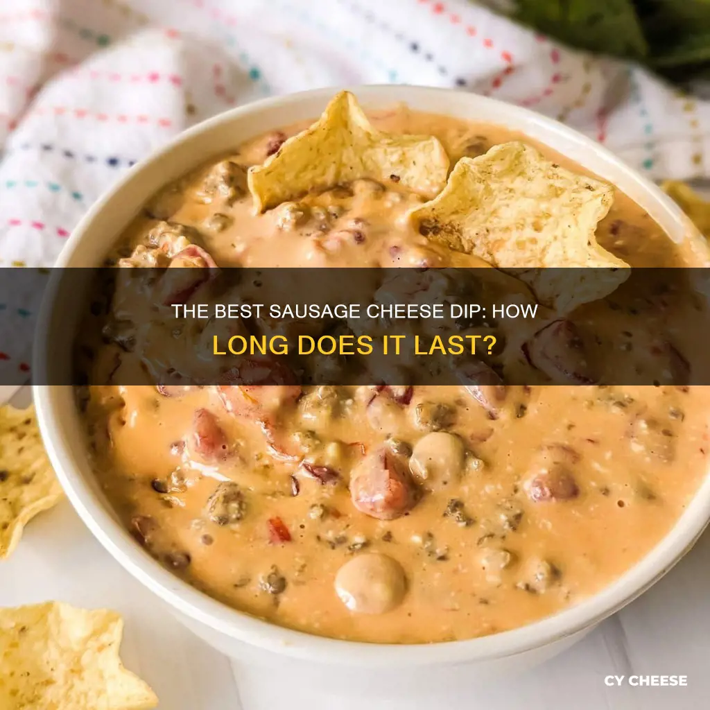 how long does sausage cheese dip last