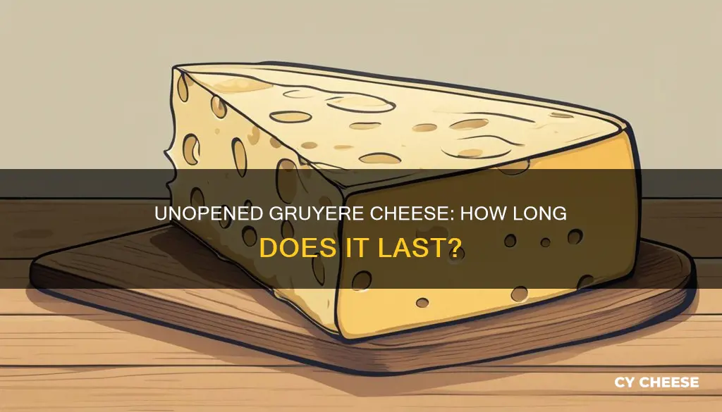 how long does unopened block gruyere cheese last