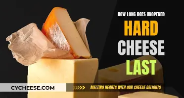 Hard Cheese: Unopened, How Long Does It Last?