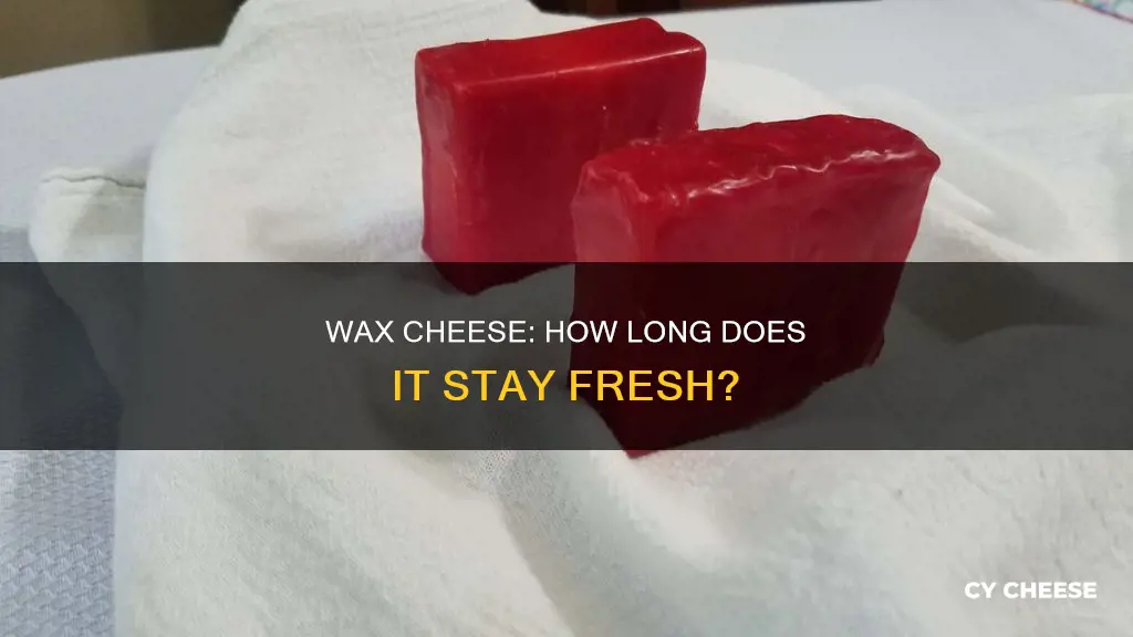 how long does wax cheese last