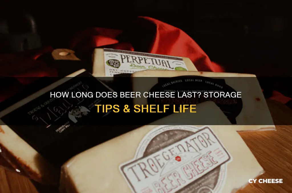 how long is beer cheese good for