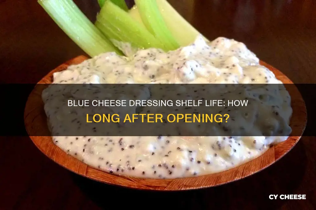 how long is blue cheese dressing good after opening