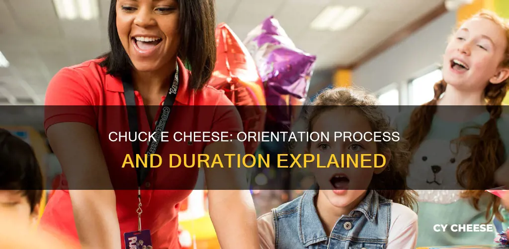 how long is chuck e cheese orientation