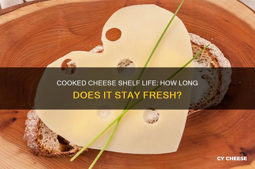 how long is cooked cheese good for