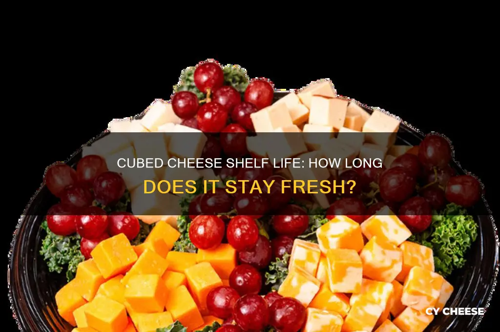 how long is cubed cheese good for