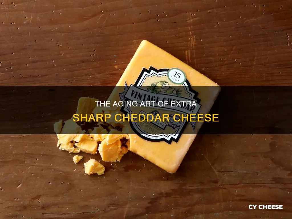 how long is extra sharp cheddar cheese aged