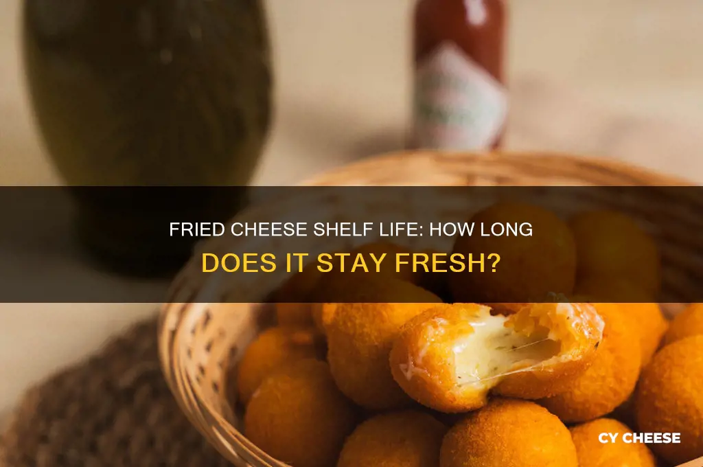 how long is fried cheese good for
